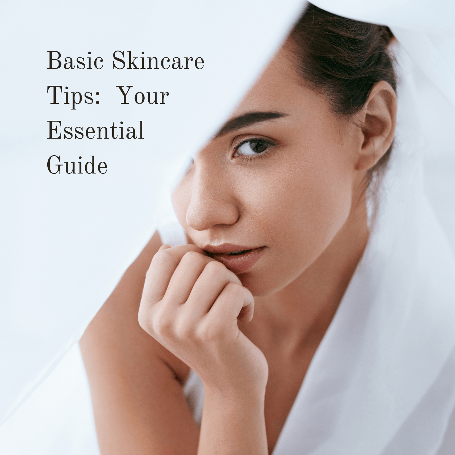 Basic Skincare Tips: The Essential Guide for Healthy Skin - Claribelskincare.com