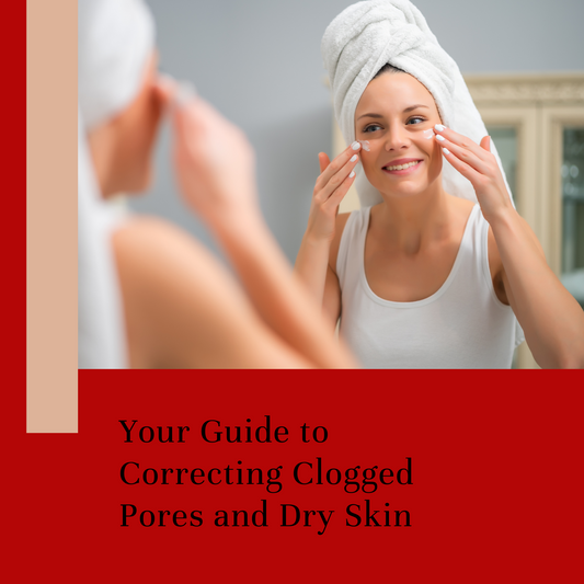 clogged pores and dry skin