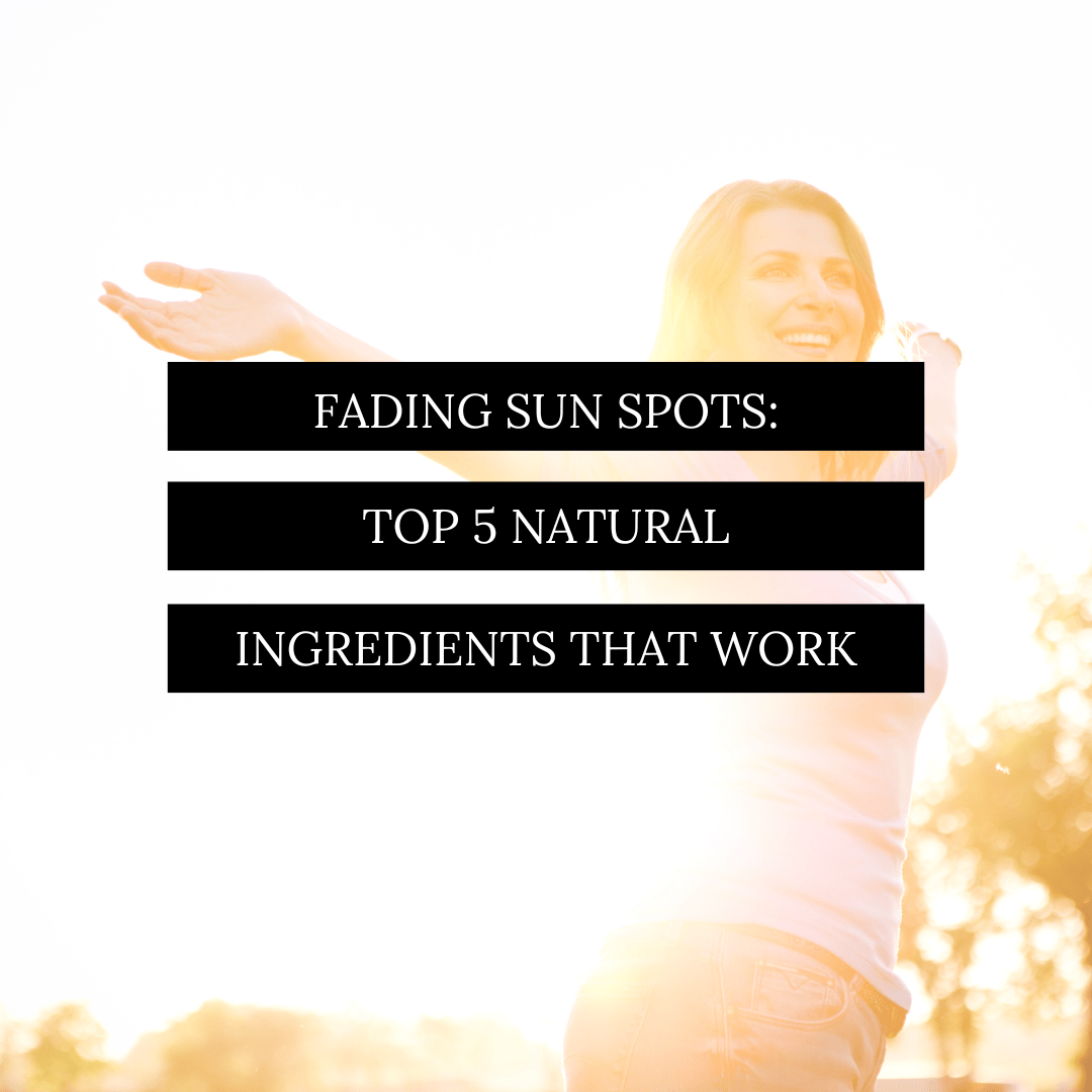 Fading Sun Spots: Top 5 Natural Ingredients That Work - Claribelskincare.com