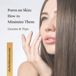 Reduce Pores on Skin: Myths and Ways to Minimize Them - Claribelskincare.com