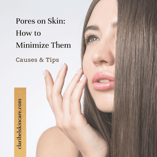 Reduce Pores on Skin: Myths and Ways to Minimize Them - Claribelskincare.com