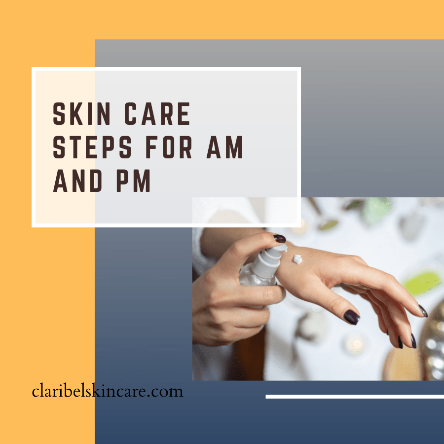 Skin Care Routine Steps | Your One Stop Guide - Claribelskincare.com